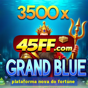 plataforma nova do fortune